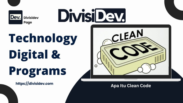 Apa Itu Clean Code dan Kenapa Itu Penting buat Karir Programmer Lo?